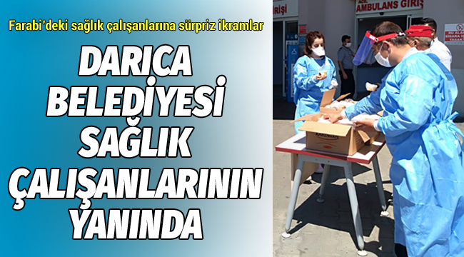 Darıca Belediyesi, sağlık çalışanlarının yanında