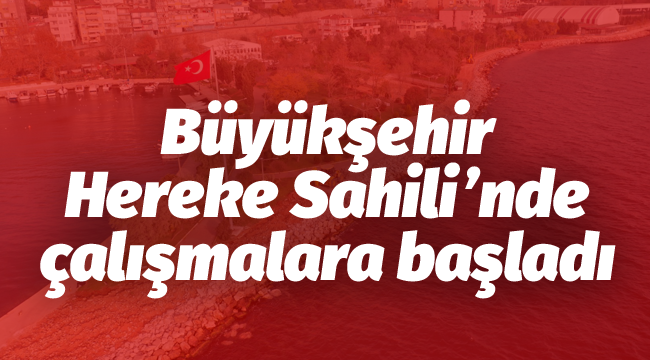 Büyükşehir, Hereke Sahili'nde çalışmalara başladı