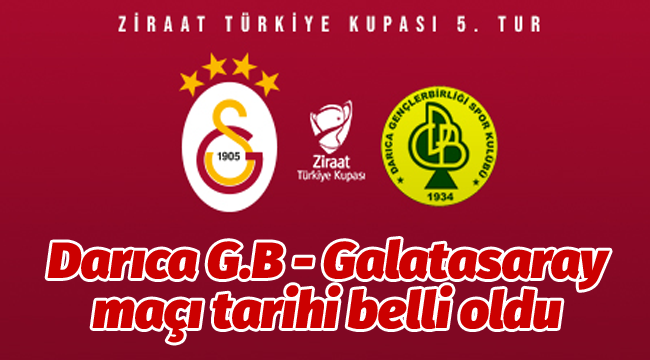 Darıca G.B - Galatasaray maçı tarihi belli oldu