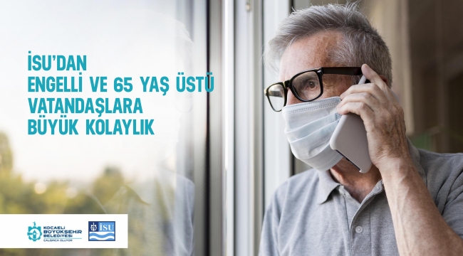 İSU'dan Engelli ve 65 Yaş üstü Vatandaşlara büyük kolaylık