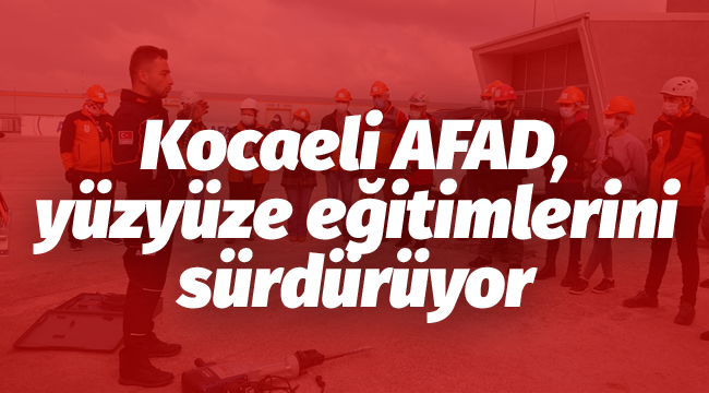 Kocaeli AFAD, yüzyüze eğitimlerini sürdürüyor