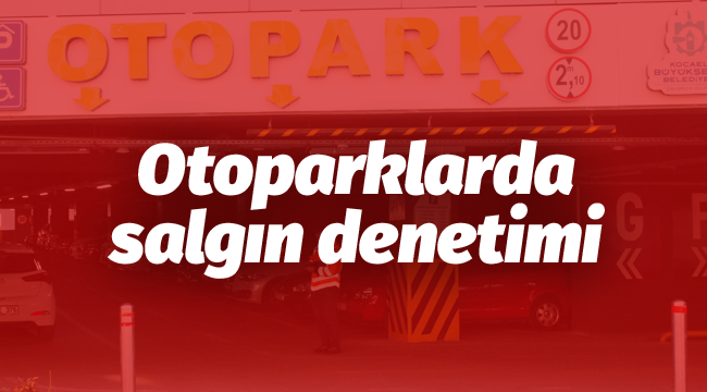 Otoparklarda salgın denetimi