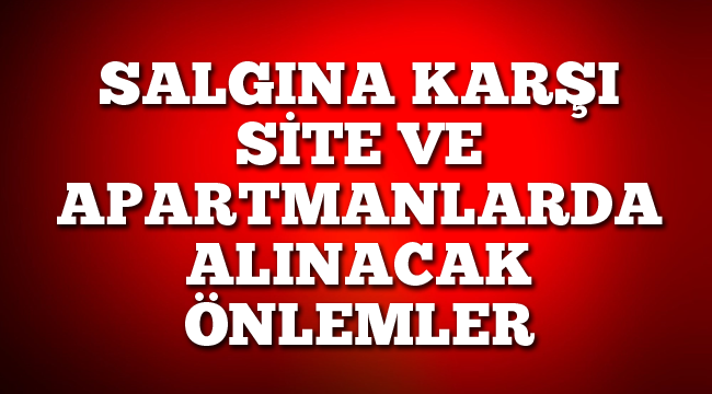 Salgına karşı site ve apartmanlarda alınacak önlemler