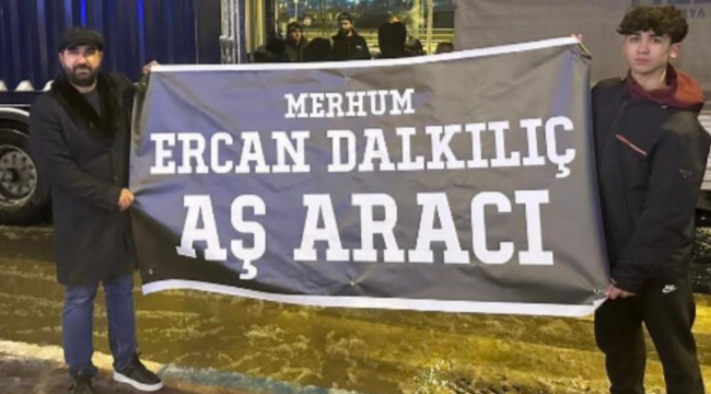 Merhum Ercan Dalkılıç'ın adını taşıyan 3 mobil aş aracı deprem bölgesine gidiyor