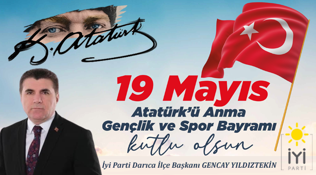 İyi Parti Darıca İlçe Başkanı Gencay Yıldıztekin 19 Mayıs ilanı