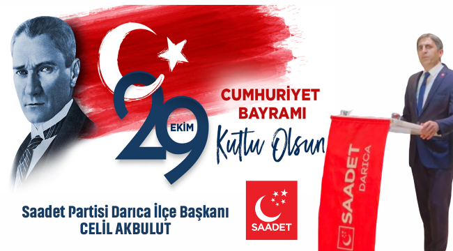 Saadet Partisi Darıca İlçe Başkanı Celil Akbulut'un 29 Ekim mesajı