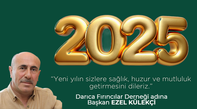 Darıca Fırıncılar Derneği 2025 Yılbaşı Mesajı