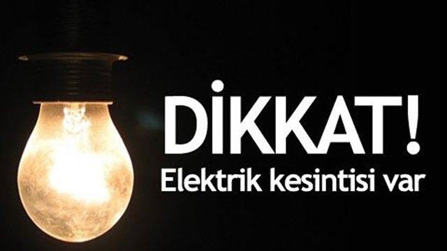 Dikkat, elektrikler kesilecek!