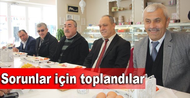 Sorunlar için toplandılar!